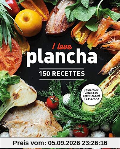 I love plancha : 150 recettes