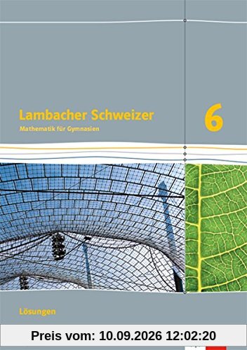 Lambacher Schweizer Mathematik 6. Ausgabe Bayern: Lösungen Klasse 6 (Lambacher Schweizer. Ausgabe für Bayern ab 2017)