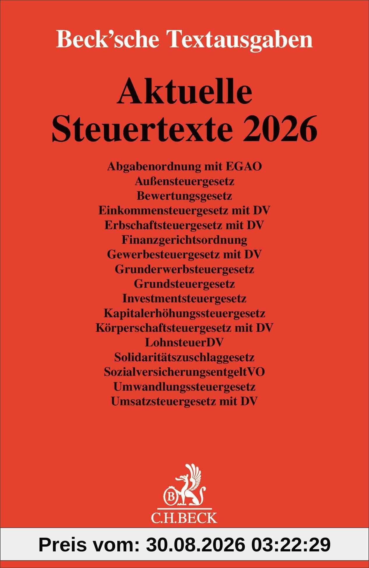 Aktuelle Steuertexte 2026: Abgabenordnung mit EGAO, Außensteuergesetz, Bewertungsgesetz, Einkommensteuergesetz mit DV, Erbschaftsteuergesetz mit DV, ... DV. Textausgabe. Rechtsstand: 1. Februar 2026