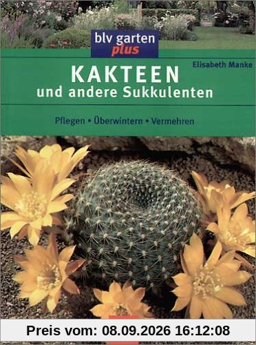 Kakteen und andere Sukkulenten: Pflegen, Überwintern, Vermehren