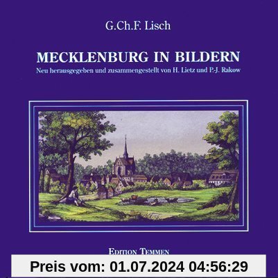 Mecklenburg in Bildern: Mit geschichtlichen Erläuterungen zu 100 farbigen Ansichten aus der J. G. Tiedemann'schen Hof-St