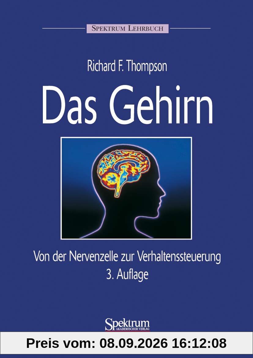 Das Gehirn: Von der Nervenzelle zur Verhaltenssteuerung