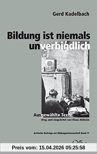 Bildung ist niemals unverbindlich: Ausgewählte Texte