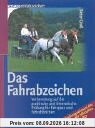 Das Fahrabzeichen: Vorbereitung auf die praktische und theoretische Prüfung für Fahrpass und Fahrabzeichen. Das Prüfungswissen der FN nach der offiziellen APO/LPO