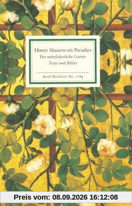 Hinter Mauern ein Paradies: Der mittelalterliche Garten (Insel Bücherei)