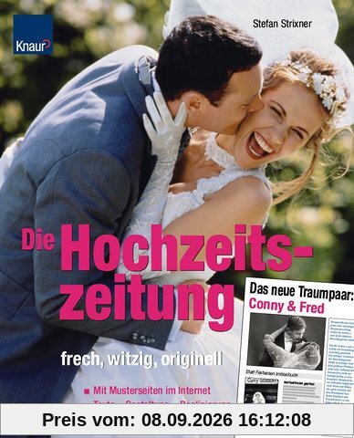 Die Hochzeitszeitung - frech, witzig, originell: Texte - Gestaltung - Realisierung Mit Musterseiten im Internet