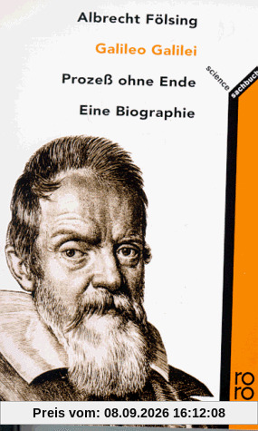 Galileo Galilei. Prozeß ohne Ende. Eine Biographie.