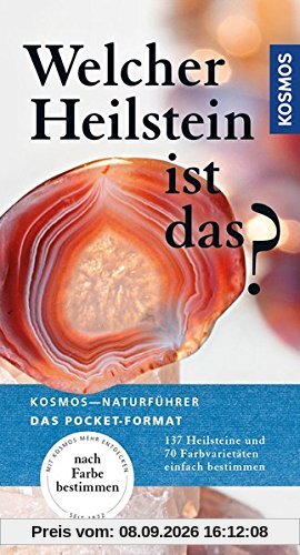 Welcher Heilstein ist das?: 137 Heilstein und 70 Farbvarietäten einfach bestimmen