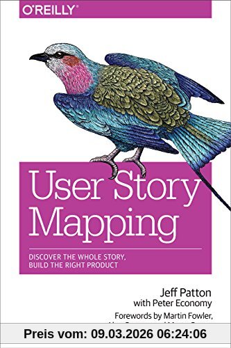 Jeff PattonEdited by Peter Economy User Story Mapping, Discover The Whole Story, Build The Right Product