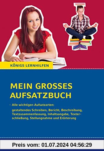 Mein großes Aufsatzbuch - Deutsch 7.-10. Klasse.: 40 bewertete und kommentierte Beispiele zu allen wichtigen Aufsatzarte