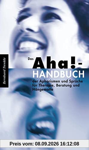 Das Aha!-Handbuch der Aphorismen und Sprüche Therapie, Beratung und Hängematte