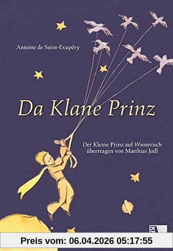Da Klane Prinz: Der Kleine Prinz auf Wienerisch übertragen von Matthias Jodl