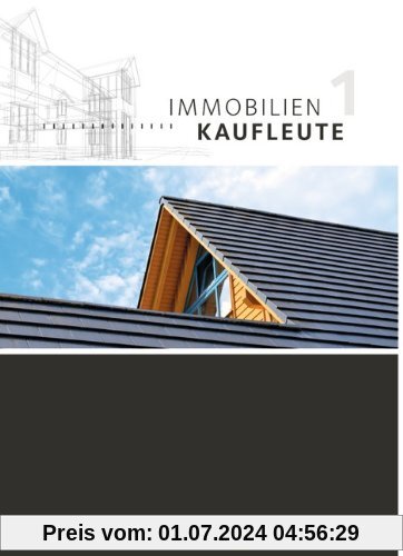 Immobilienkaufleute - Neubearbeitung: Band 1: Lernfelder 1-5 - Schülerbuch