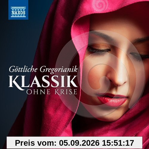 Klassik Ohne Krise: Göttliche Gregorianik