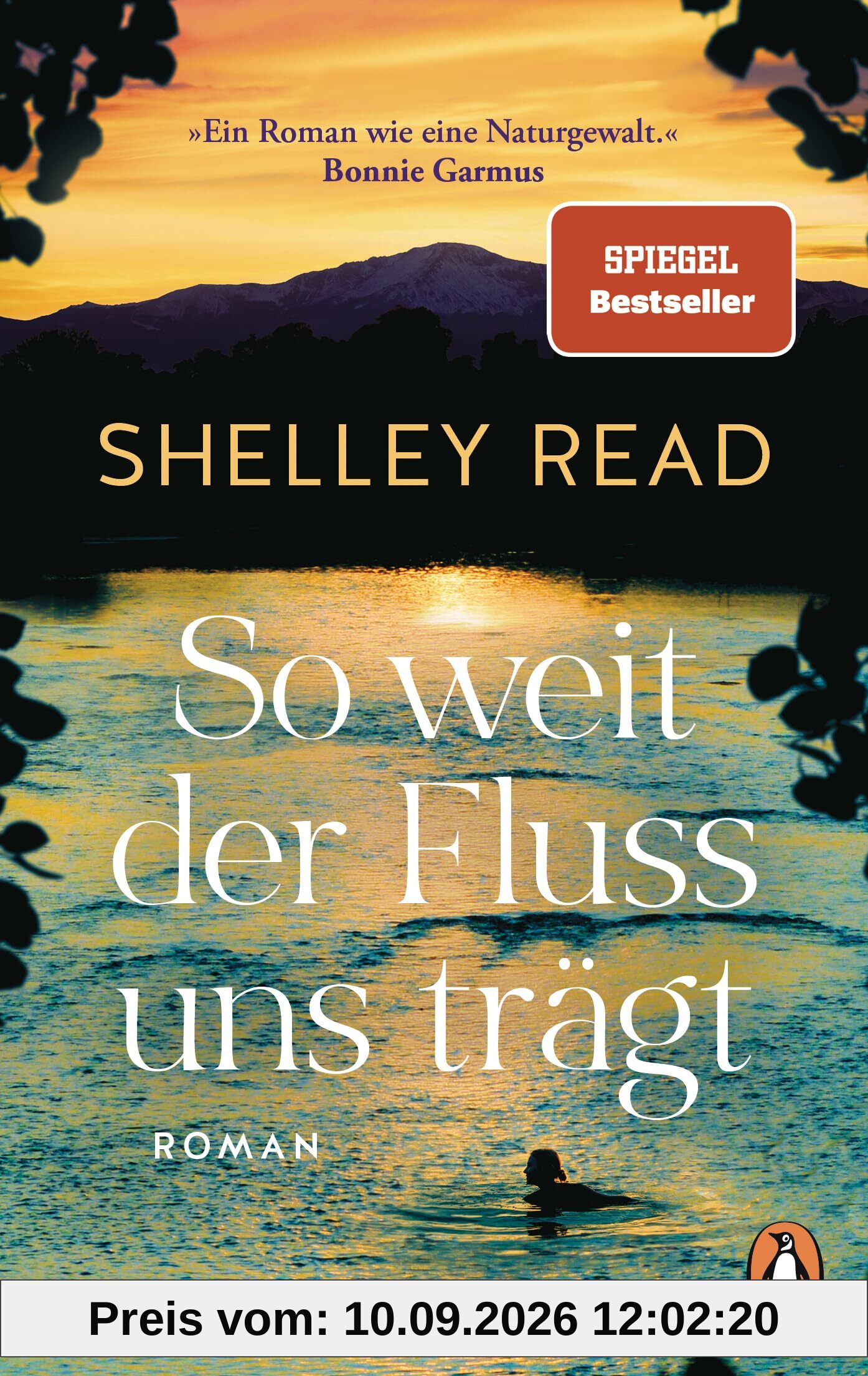 So weit der Fluss uns trägt: Roman. Der SPIEGEL-Bestseller jetzt im Taschenbuch - »Erschütternd, Mut machend und absolut unvergesslich.« Bonnie Garmus