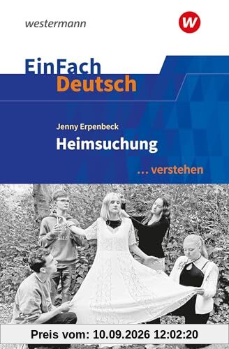 EinFach Deutsch ... verstehen: Jenny Erpenbeck: Heimsuchung (EinFach Deutsch ... verstehen: Interpretationshilfen)