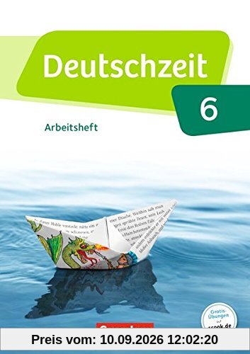 Deutschzeit - Allgemeine Ausgabe: 6. Schuljahr - Arbeitsheft mit Lösungen