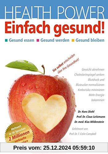 Health Power: Einfach gesund!: Gesund essen. Gesund werden. Gesund bleiben. Sie selbst entscheiden über ihre Gesundheit