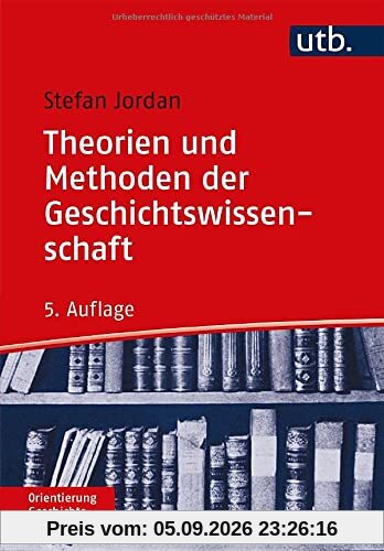 Theorien und Methoden der Geschichtswissenschaft (Orientierung Geschichte)