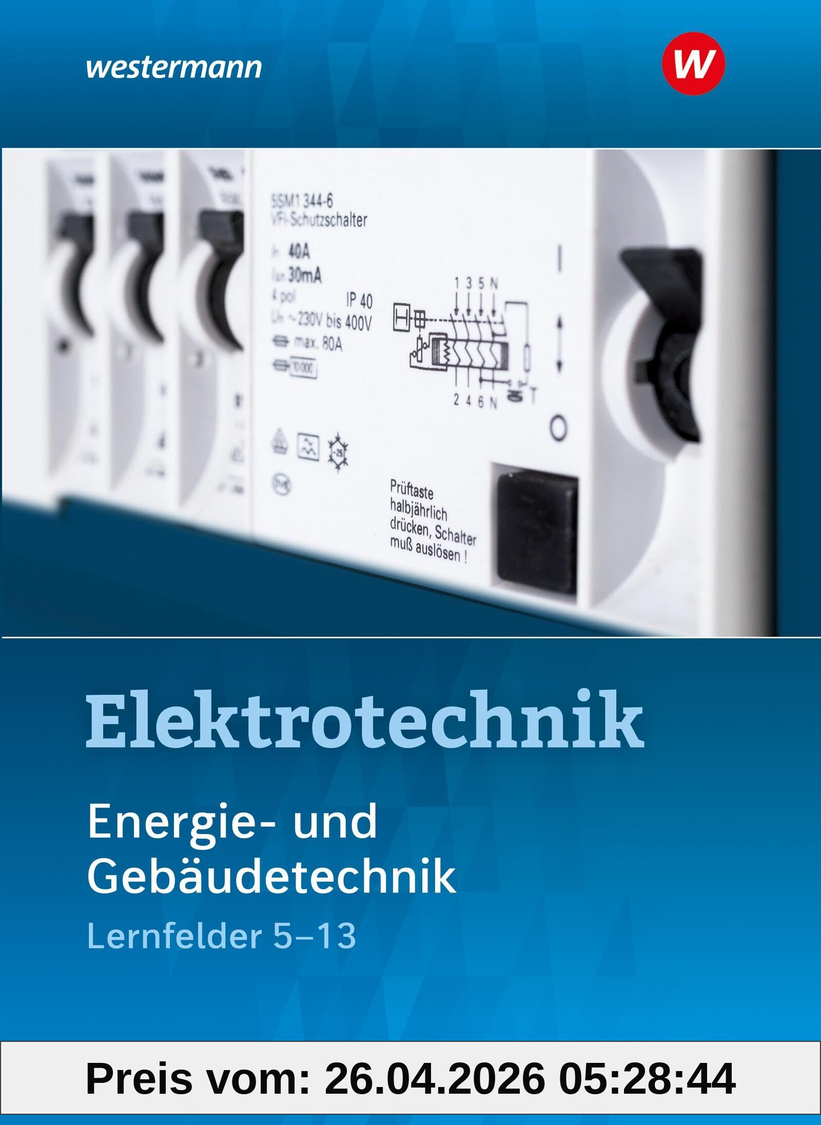 Elektrotechnik: Energie- und Gebäudetechnik Lernfelder 5-13 Schulbuch