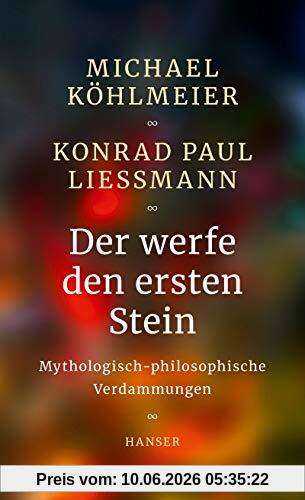 Der werfe den ersten Stein: Mythologisch-philosophische Verdammungen