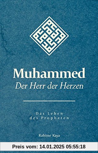 Muhammed - Der Herr der Herzen: Das Leben des Propheten