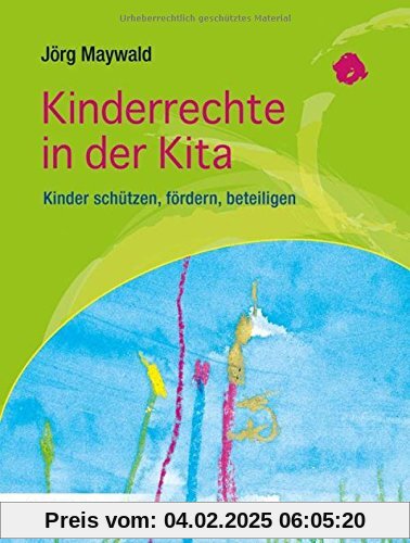 Kinderrechte in der Kita: Kinder schützen, fördern, beteiligen