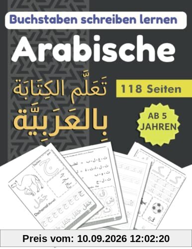 Buchstaben schreiben lernen ARABISCHE: Übungsheft zum arabischen schreiben lernen für Anfänger und Kinder, تعلم الكتابة بالعربية