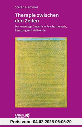 Therapie zwischen den Zeilen: Das ungesagt Gesagte in Psychotherapie, Beratung und Heilkunde