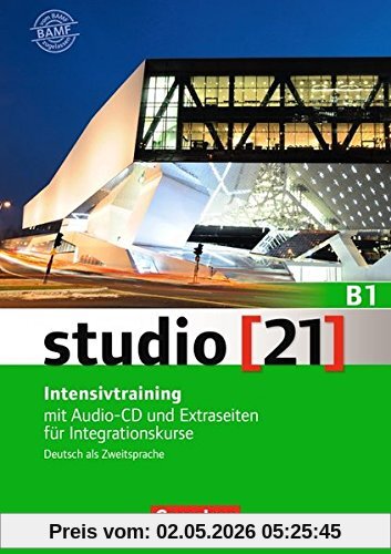 studio [21] - Grundstufe: B1: Gesamtband - Intensivtraining: Mit Audio-CD und Extraseiten für Integrationskurse