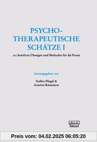 Psychotherapeutische Schätze: 101 bewährte Übungen und Methoden für die Praxis: 101 bewÃ¤hrte Ãbungen und Methoden fÃ1/