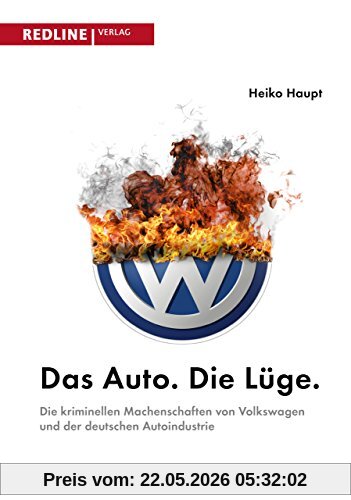Heiko Haupt Das Auto. Die Lüge., Die Kriminellen Machenschaften Von Volkswagen Und Der Deutschen Autoindustrie