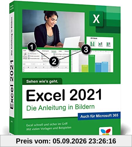 Excel 2021: Die Anleitung in Bildern. Komplett in Farbe. Ideal für alle Einsteiger und geeignet für Excel im Office-Abo Microsoft 365