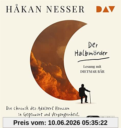 Der Halbmörder. Die Chronik des Adalbert Hanzon in Gegenwart und Vergangenheit, von ihm selbst verfasst: Ungekürzte Lesung mit Dietmar Bär (1 mp3-CD)