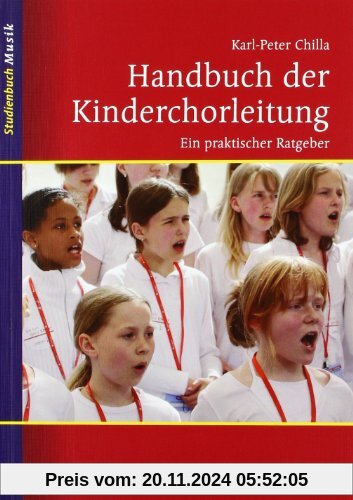 Handbuch der Kinderchorleitung: Ein praktischer Ratgeber (Studienbuch Musik)