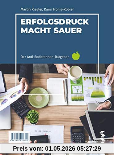 Erfolgsdruck macht sauer. The acid taste of success: Der Anti-Sodbrennen-Ratgeber. Top performance without heartburn