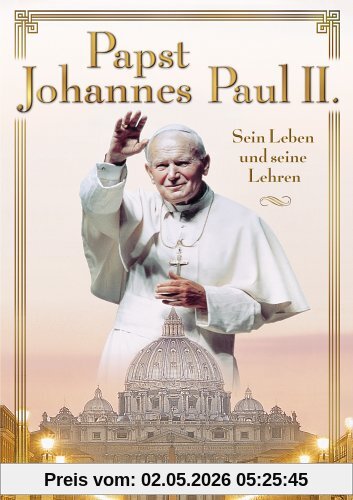 Papst Johannes Paul II - Sein Leben und seine Lehren