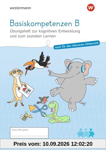 Westermann Unterrichtsmaterialien Grundschule: Basiskompetenzen B Übungsheft zur kognitiven Entwicklung und zum sozialen Lernen (Westermann Unterrichtsmaterialien Grundschule: Für das Fach Deutsch)