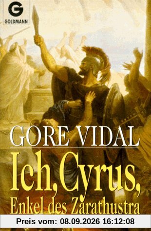 Ich, Cyrus, Enkel des Zarathustra. Roman