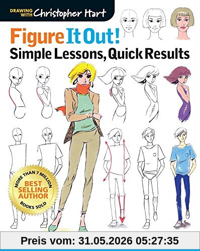 Figure It Out! Simple Lessons, Quick Results (Drawing With Christopher Hart, Figure It Out!)