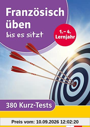 Klett Französisch üben bis es sitzt 1.-4. Lernjahr: 380 Kurz-Tests (Klett Üben bis es sitzt)