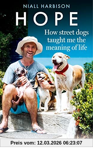 Niall Harbison Hope – How Street Dogs Taught Me The Meaning Of Life, Featuring Rodney, McMuffin And King Whacker