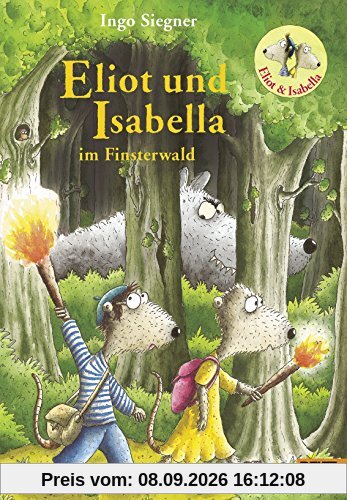 Eliot und Isabella im Finsterwald: Roman. Mit farbigen Bildern von Ingo Siegner
