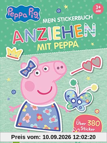 Peppa Pig Mein Stickerbuch Anziehen mit Peppa: Kreatives Peppa Wutz Anziehpuppen-Stickerbuch mit über 380 bunten Stickern für Kinder ab 3 Jahren
