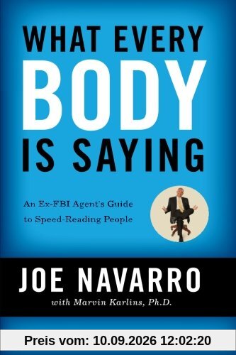 What Every BODY is Saying: An Ex-FBI Agent's Guide to Speed-Reading People