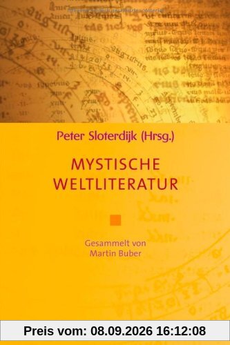 Mystische Weltliteratur: Gesammelt von Martin Buber (Diederichs Gelbe Reihe)