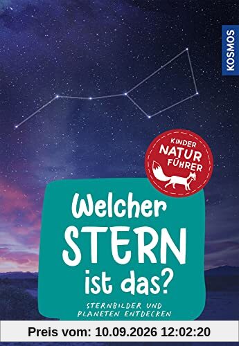 Welcher Stern ist das? Kindernaturführer: Sternbilder und Planeten entdecken
