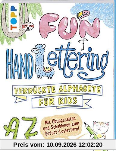 Fun Handlettering: Verrückte Alphabete für Kids. Mit Übungsseiten und Schablonen zum Sofort-Loslettern!