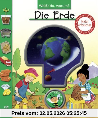 Weißt du, warum?: Die Erde: Lern-Bilderbuch
