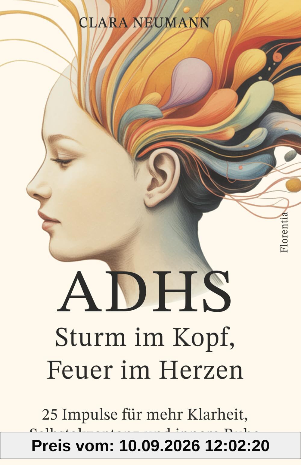 ADHS - Sturm im Kopf, Feuer im Herzen: 25 Impulse für mehr Klarheit, Selbstakzeptanz und innere Ruhe